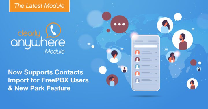 Latest Clearly Anywhere Module Supports Contacts Import for FreePBX Users & New Park Feature