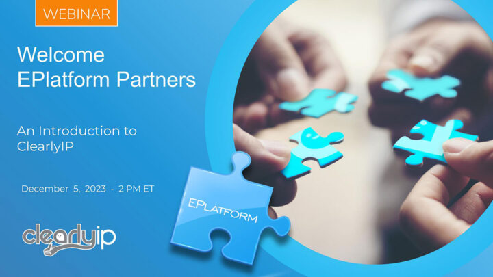 Welcome to ClearlyIP Webinar for EPlatform Partners