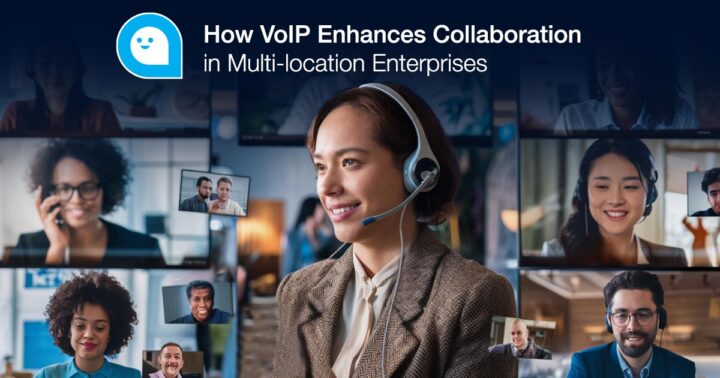 How VoIP Enhances Collaboration in Multi-location Enterprises